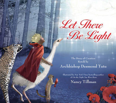 Let There Be Light: The Story of Creation Retold by Archbishop Desmond Tutu