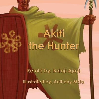 Akiti the Hunter (Softcover): The First African Action Hero