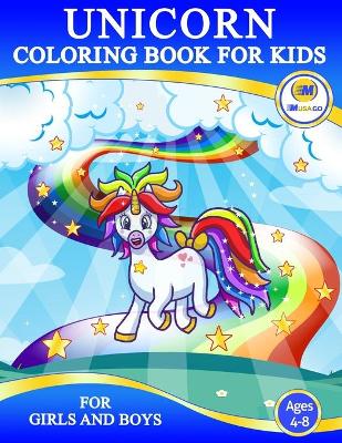 Unicorn Coloring Book For Kids Ages 4-8: Arts & Crafts Kit for Kids, Girls, and Boys - Perfect for Toddlers as a Quiet Time Project or Indoor Family Activity