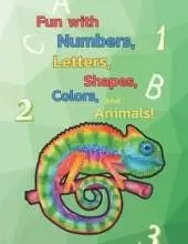 My First Toddler Coloring Book: Fun with Numbers, Letters, Shapes, Colors, and Animals