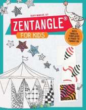 Zentangle for Kids: With Tangles, Templates, and Pages to Tangle On