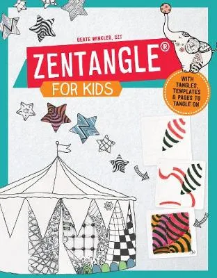 Zentangle for Kids: With Tangles, Templates, and Pages to Tangle On