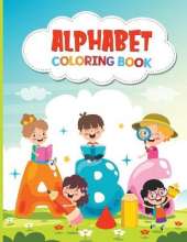 Alphabet Coloring Book: Alphabet Coloring Book for Preschool - Learn to Write and Have Fun Coloring The Alphabet!