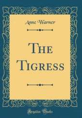 The Tigress (Classic Reprint)