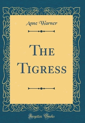 The Tigress (Classic Reprint)
