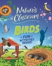 Nature's Classroom: Birds: Get outside and get birding in nature's wild classroom!