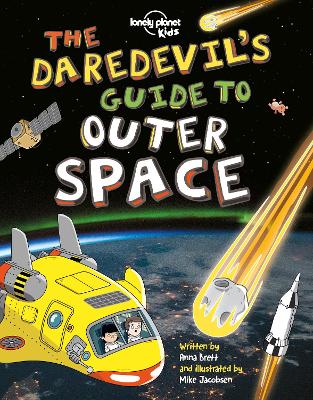 Lonely Planet Kids The Daredevil's Guide to Outer Space: Explore Our Amazing Solar System | Fly Through Saturn's Rings & Escape Black Holes | Incredible Facts & Photos