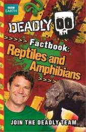 Steve Backshall's Deadly series: Deadly Factbook: Reptiles and Amphibians: Book 3