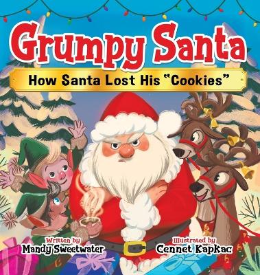 Grumpy Santa: How Santa Lost His "Cookies"