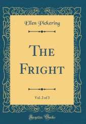 The Fright, Vol. 2 of 3 (Classic Reprint)