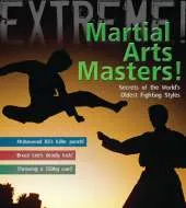 Martial Arts Masters!: The World's Deadliest Fighting Styles