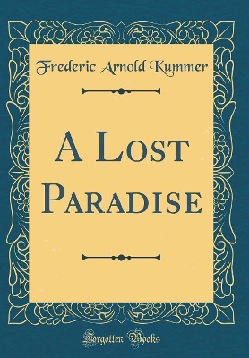 A Lost Paradise (Classic Reprint)