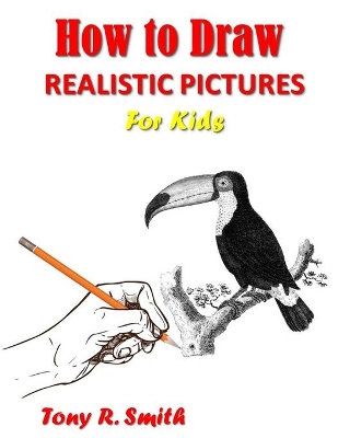 How to Draw Realistic Pictures for Kids: Step by Step Techniques