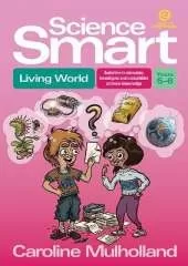 Science Smart - Living World Yrs 5-6: Activities to Stimulate, Investigate and Consolidate Science Knowledge