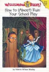 Willimena Rules: How To (almost) Ruin Your School Play: Rule Book #4