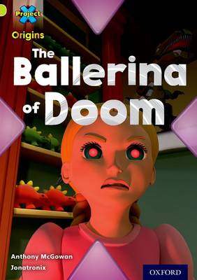 Project X Origins: Lime Book Band, Oxford Level 11: Trapped: The Ballerina of Doom