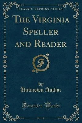 The Virginia Speller and Reader (Classic Reprint)