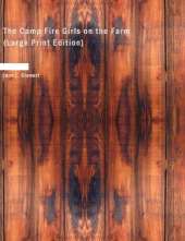 The Camp Fire Girls on the Farm (Large Print Edition)
