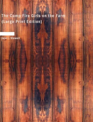 The Camp Fire Girls on the Farm (Large Print Edition)