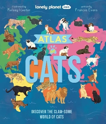 Lonely Planet Kids Atlas of Cats: 100 Clawsome Breeds From Around the World | Fun Features & Illustrations | Kitty Super Senses & Dictionary | Fascinating Facts