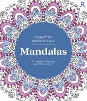 Large Print Colour & Frame - Mandalas: 31 Relaxing Colouring Pages to Enjoy