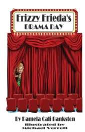 Frizzy Frieda's Drama Day: Third Book In The Frizzy Frieda Trilogy