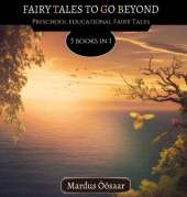 Fairy Tales To Go Beyond: 3 Books In 1