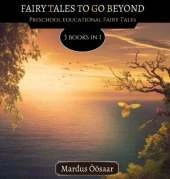 Fairy Tales To Go Beyond: 3 Books In 1