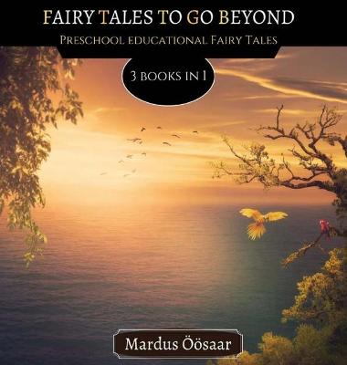Fairy Tales To Go Beyond: 3 Books In 1