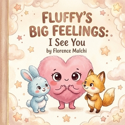 Fluffy's Big Feelings: I See You: A Children's Book About Empathy, Kindness, and Reading Social Cues