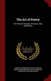 The Art of Poetry: The Poetical Treatises of Horace, Vida, and Boileau