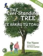 The The Ever-Standing Tree / Te Rakau Ka Tu Tonu
