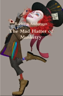 The Mad Hatter of Musketry