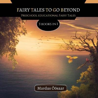 Fairy Tales To Go Beyond: 3 Books In 1