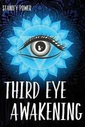 Third Eye Awakening: A Guide to Activate and Awake Your Third Eye Chakra. Stimulate the Pineal Gland with Exercises and Increase Your Mind Abilities with a Personal Development.