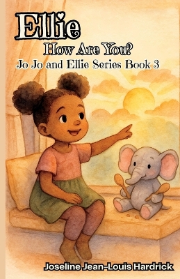 Ellie, How Are You?: Book 3 - Jo Jo and Ellie Series