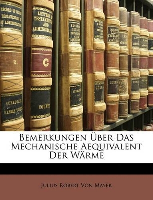 Bemerkungen Uber Das Mechanische Aequivalent Der Warme