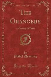 The Orangery: A Comedy of Tears (Classic Reprint)