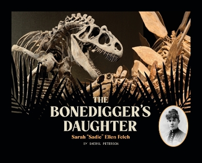 The Bonedigger's Daughter: Sarah "Sadie" Ellen Felch