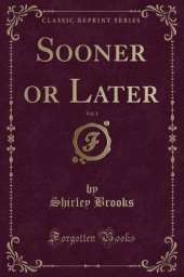Sooner or Later, Vol. 1 (Classic Reprint)