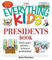 The Everything Kids' Presidents Book: Puzzles, Games, and Trivia--For Hours of Presidential Fun!