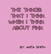 The Things That I Think When I Think about Pink
