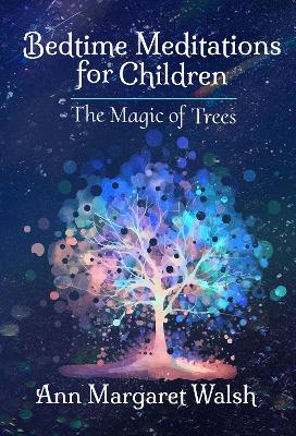 The Magic of Trees: A Bedtime Meditations for Children Book
