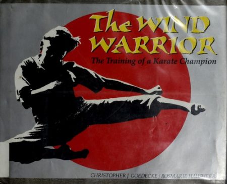 Wind Warrior: The Training of a Karate Champion