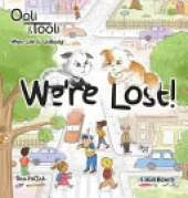 We're Lost!: Ooli & Tooli When Life Is Unrooly