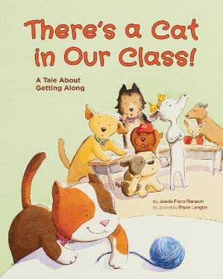 There's a Cat in Our Class!: A Tale about Getting Along