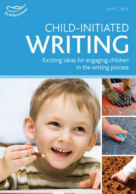 Child-initiated writing: Exciting ideas for engaging children in the writing process