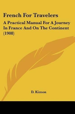 French For Travelers: A Practical Manual For A Journey In France And On The Continent (1908)