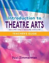 Introduction to Theatre Arts 1: Teacher's Guide / Volume One / Second Edition