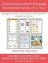 Preschool Printables (A full color activity workbook for children aged 4 to 5 - Vol 1): This book contains 30 full color activity sheets for children aged 4 to 5